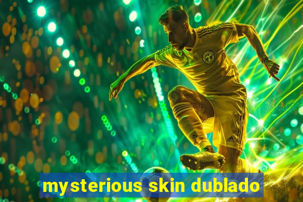 mysterious skin dublado